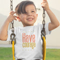 Toddler Clothes Have Courage B Toddler Shirt Baby Clothes Cotton