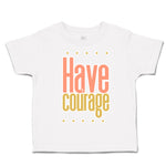 Toddler Clothes Have Courage B Toddler Shirt Baby Clothes Cotton