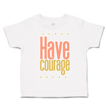 Toddler Clothes Have Courage B Toddler Shirt Baby Clothes Cotton
