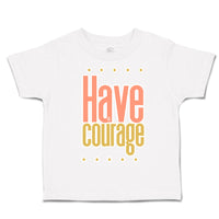 Toddler Clothes Have Courage B Toddler Shirt Baby Clothes Cotton