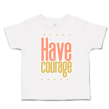 Toddler Clothes Have Courage B Toddler Shirt Baby Clothes Cotton
