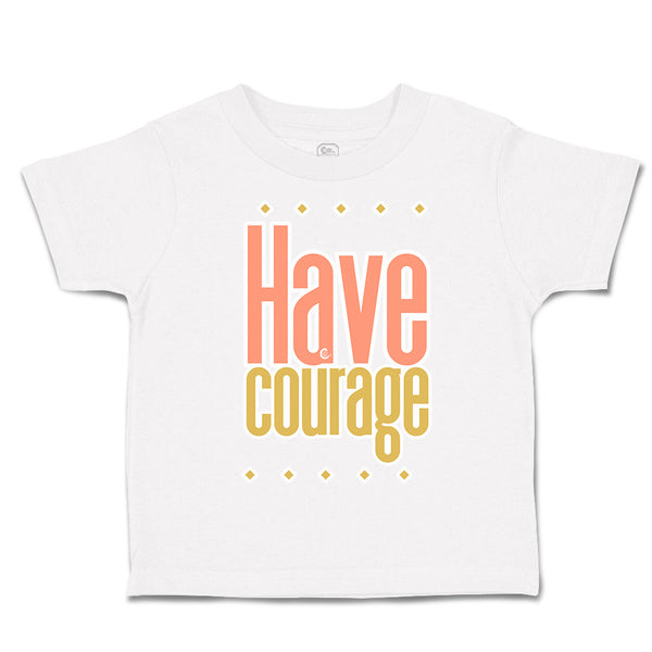 Toddler Clothes Have Courage B Toddler Shirt Baby Clothes Cotton