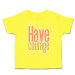 Toddler Clothes Have Courage B Toddler Shirt Baby Clothes Cotton