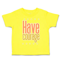 Toddler Clothes Have Courage B Toddler Shirt Baby Clothes Cotton