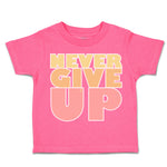 Toddler Clothes Never Give up Toddler Shirt Baby Clothes Cotton