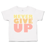 Toddler Clothes Never Give up Toddler Shirt Baby Clothes Cotton