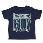 Toddler Clothes Learning Is My Super Power Toddler Shirt Baby Clothes Cotton