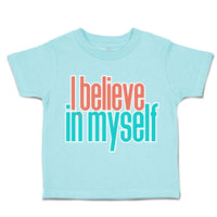 Toddler Clothes I Believe in Myself A Toddler Shirt Baby Clothes Cotton
