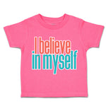 Toddler Clothes I Believe in Myself A Toddler Shirt Baby Clothes Cotton