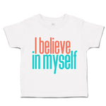 Toddler Clothes I Believe in Myself A Toddler Shirt Baby Clothes Cotton