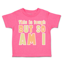 Toddler Clothes This Is Tough but So Am I Toddler Shirt Baby Clothes Cotton