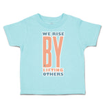 Toddler Clothes We Rise by Lifting Others Toddler Shirt Baby Clothes Cotton