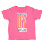 Toddler Clothes We Rise by Lifting Others Toddler Shirt Baby Clothes Cotton