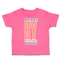 Toddler Clothes We Rise by Lifting Others Toddler Shirt Baby Clothes Cotton