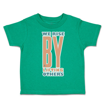 Toddler Clothes We Rise by Lifting Others Toddler Shirt Baby Clothes Cotton