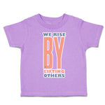 Toddler Clothes We Rise by Lifting Others Toddler Shirt Baby Clothes Cotton