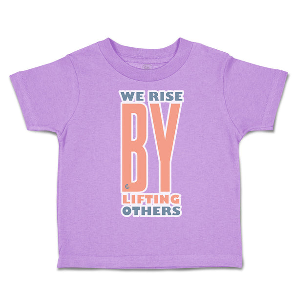 Toddler Clothes We Rise by Lifting Others Toddler Shirt Baby Clothes Cotton