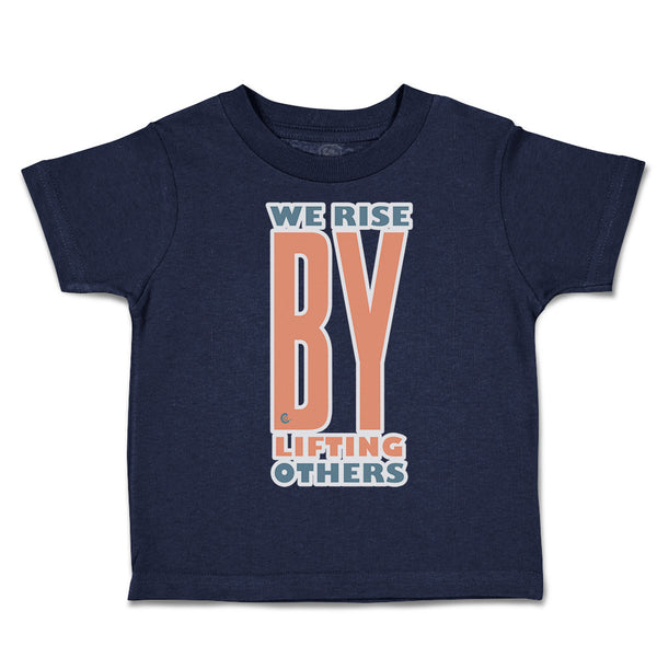 Toddler Clothes We Rise by Lifting Others Toddler Shirt Baby Clothes Cotton