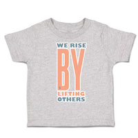 Toddler Clothes We Rise by Lifting Others Toddler Shirt Baby Clothes Cotton