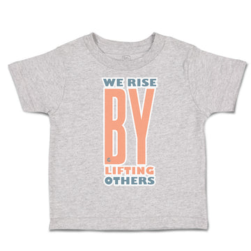 Toddler Clothes We Rise by Lifting Others Toddler Shirt Baby Clothes Cotton