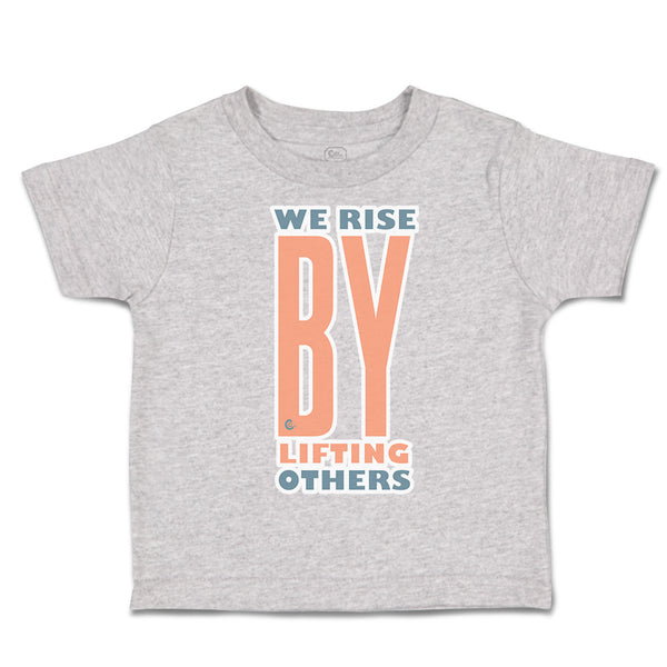 Toddler Clothes We Rise by Lifting Others Toddler Shirt Baby Clothes Cotton