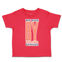 Toddler Clothes We Rise by Lifting Others Toddler Shirt Baby Clothes Cotton