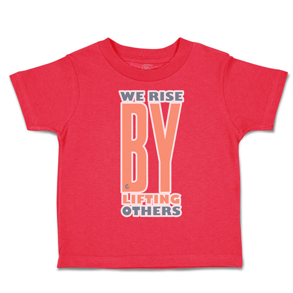 Toddler Clothes We Rise by Lifting Others Toddler Shirt Baby Clothes Cotton