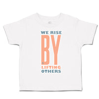 Toddler Clothes We Rise by Lifting Others Toddler Shirt Baby Clothes Cotton
