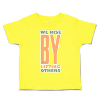 Toddler Clothes We Rise by Lifting Others Toddler Shirt Baby Clothes Cotton