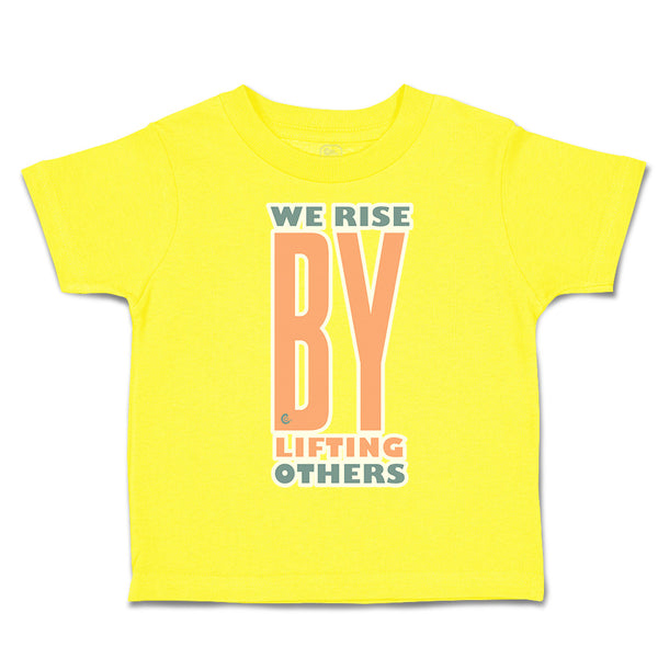 Toddler Clothes We Rise by Lifting Others Toddler Shirt Baby Clothes Cotton