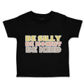 Toddler Clothes Be Silly Be Honest Be Kind Toddler Shirt Baby Clothes Cotton