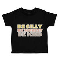 Toddler Clothes Be Silly Be Honest Be Kind Toddler Shirt Baby Clothes Cotton