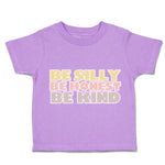 Toddler Clothes Be Silly Be Honest Be Kind Toddler Shirt Baby Clothes Cotton