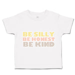 Toddler Clothes Be Silly Be Honest Be Kind Toddler Shirt Baby Clothes Cotton