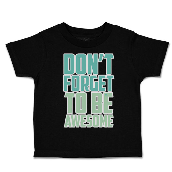 Toddler Clothes Do Not Forget to Be Awesome Toddler Shirt Baby Clothes Cotton