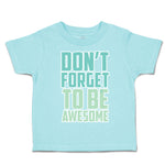 Toddler Clothes Do Not Forget to Be Awesome Toddler Shirt Baby Clothes Cotton