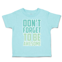 Toddler Clothes Do Not Forget to Be Awesome Toddler Shirt Baby Clothes Cotton