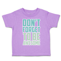Toddler Clothes Do Not Forget to Be Awesome Toddler Shirt Baby Clothes Cotton