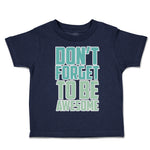 Toddler Clothes Do Not Forget to Be Awesome Toddler Shirt Baby Clothes Cotton