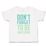 Toddler Clothes Do Not Forget to Be Awesome Toddler Shirt Baby Clothes Cotton