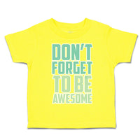 Toddler Clothes Do Not Forget to Be Awesome Toddler Shirt Baby Clothes Cotton