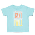 Toddler Clothes Never Say I Can Not Always Say I Will Toddler Shirt Cotton