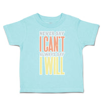 Never Say I Can Not Always Say I Will