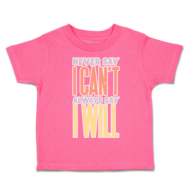 Toddler Clothes Never Say I Can Not Always Say I Will Toddler Shirt Cotton