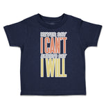 Toddler Clothes Never Say I Can Not Always Say I Will Toddler Shirt Cotton