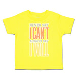 Toddler Clothes Never Say I Can Not Always Say I Will Toddler Shirt Cotton