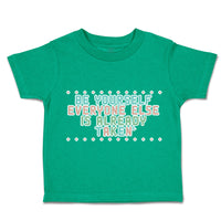 Toddler Clothes Be Yourself Everyone Else Is Already Taken Toddler Shirt Cotton