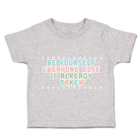 Toddler Clothes Be Yourself Everyone Else Is Already Taken Toddler Shirt Cotton