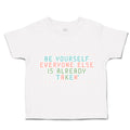 Toddler Clothes Be Yourself Everyone Else Is Already Taken Toddler Shirt Cotton