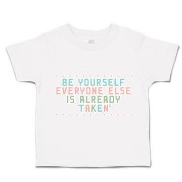 Toddler Clothes Be Yourself Everyone Else Is Already Taken Toddler Shirt Cotton